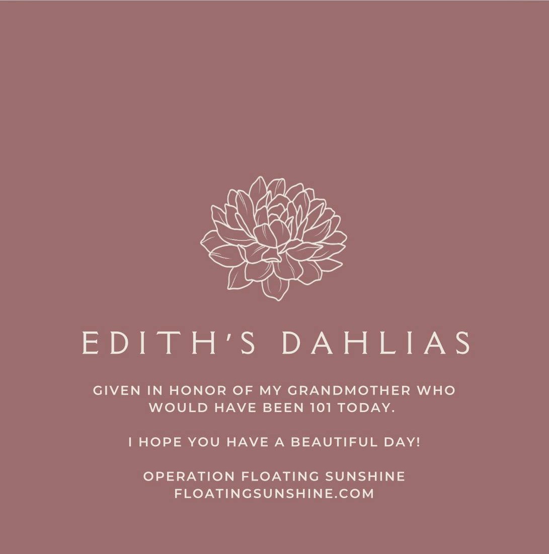 Ashton's mauve Edith's Dahlias tag with a line drawing of a dahlia. It reads: Given in honor of my grandmother who would have been 101 today. I hope you have a beautiful day! Operation Floating Sunshine, floatingsunshine.com.